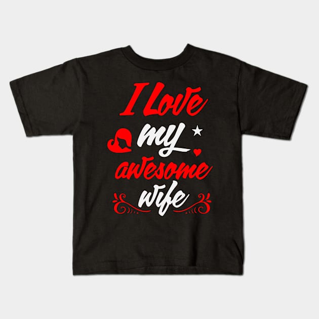 I love my Awesome Wife Kids T-Shirt by Marks Marketplace